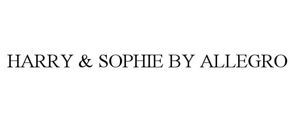 Trademark Logo HARRY &amp; SOPHIE BY ALLEGRO