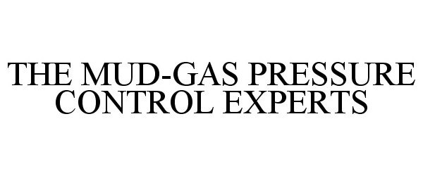  THE MUD-GAS PRESSURE CONTROL EXPERTS