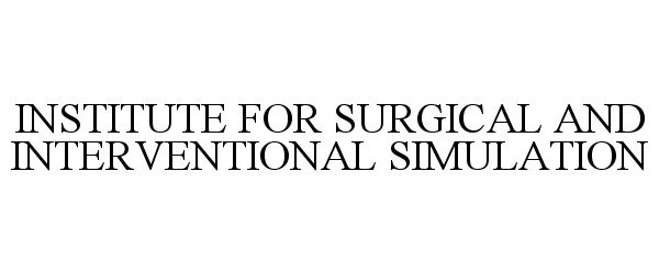  INSTITUTE FOR SURGICAL AND INTERVENTIONAL SIMULATION