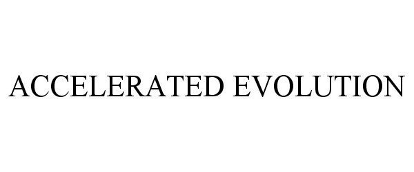  ACCELERATED EVOLUTION