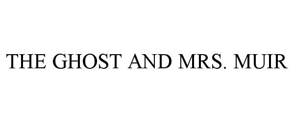 Trademark Logo THE GHOST AND MRS. MUIR