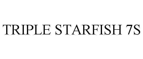 Trademark Logo TRIPLE STARFISH 7S