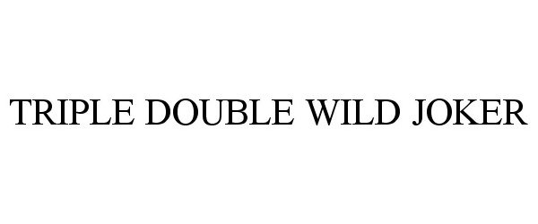 Trademark Logo TRIPLE DOUBLE WILD JOKER
