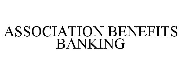  ASSOCIATION BENEFITS BANKING