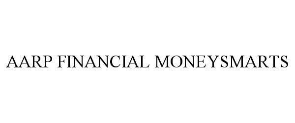Trademark Logo AARP FINANCIAL MONEYSMARTS