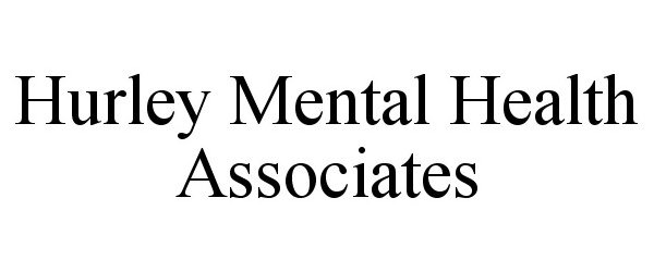 Trademark Logo HURLEY MENTAL HEALTH ASSOCIATES