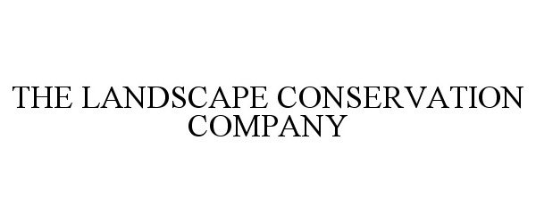  THE LANDSCAPE CONSERVATION COMPANY