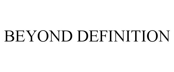 Trademark Logo BEYOND DEFINITION