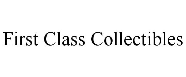 Trademark Logo FIRST CLASS COLLECTIBLES