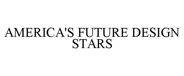 AMERICA'S FUTURE DESIGN STARS