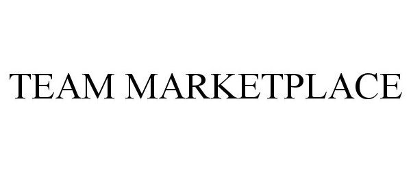 Trademark Logo TEAM MARKETPLACE