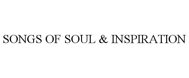 Trademark Logo SONGS OF SOUL &amp; INSPIRATION