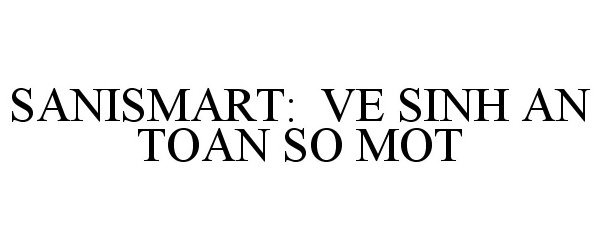  SANISMART: VE SINH AN TOAN SO MOT