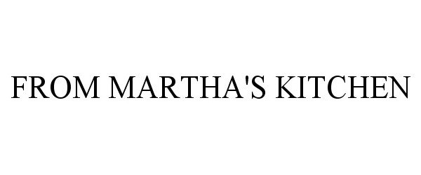 Trademark Logo FROM MARTHA'S KITCHEN