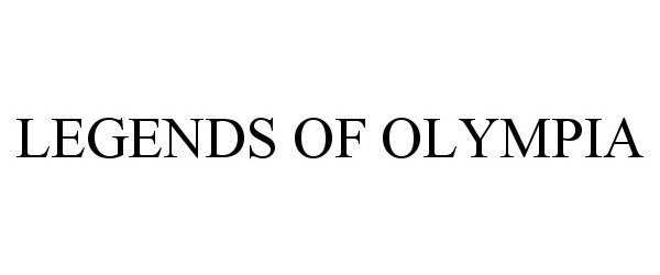 Trademark Logo LEGENDS OF OLYMPIA