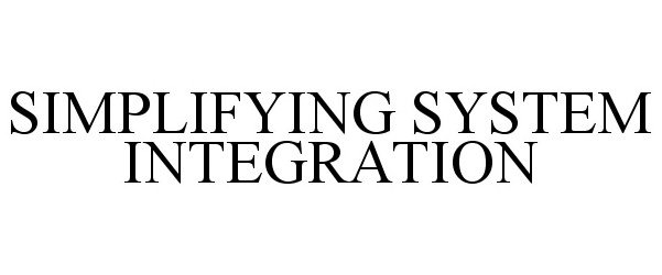  SIMPLIFYING SYSTEM INTEGRATION