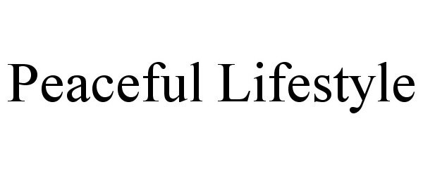 Trademark Logo PEACEFUL LIFESTYLE