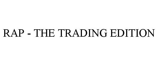 Trademark Logo RAP - THE TRADING EDITION