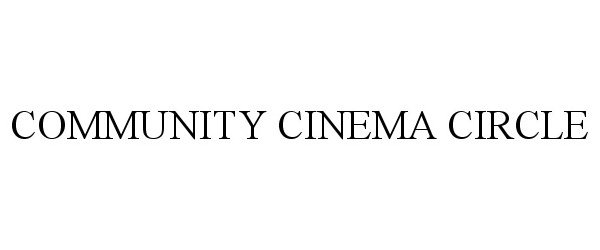  COMMUNITY CINEMA CIRCLE