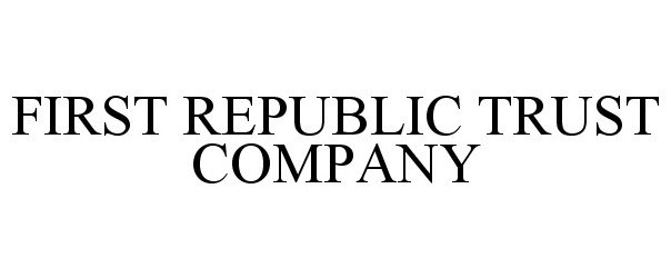 Trademark Logo FIRST REPUBLIC TRUST COMPANY