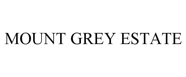 Trademark Logo MOUNT GREY ESTATE