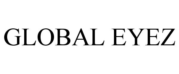 Trademark Logo GLOBAL EYEZ