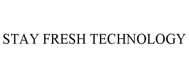 Trademark Logo STAY FRESH TECHNOLOGY