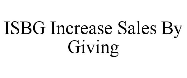  ISBG INCREASE SALES BY GIVING