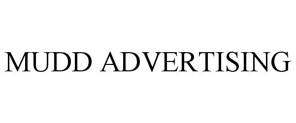 Trademark Logo MUDD ADVERTISING