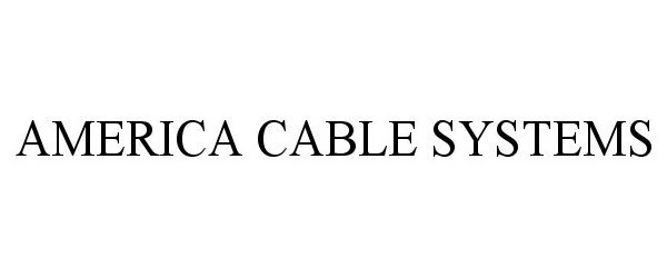  AMERICA CABLE SYSTEMS