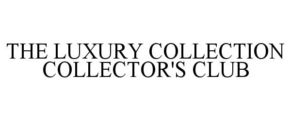  THE LUXURY COLLECTION COLLECTOR'S CLUB