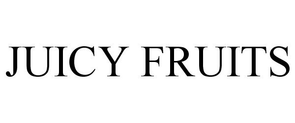  JUICY FRUITS