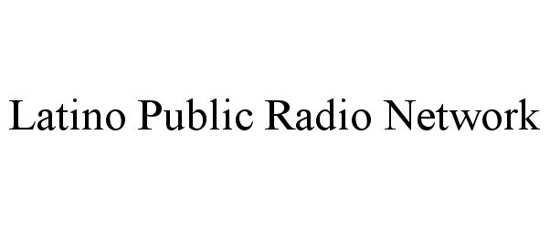  LATINO PUBLIC RADIO NETWORK