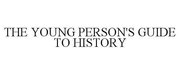  THE YOUNG PERSON'S GUIDE TO HISTORY