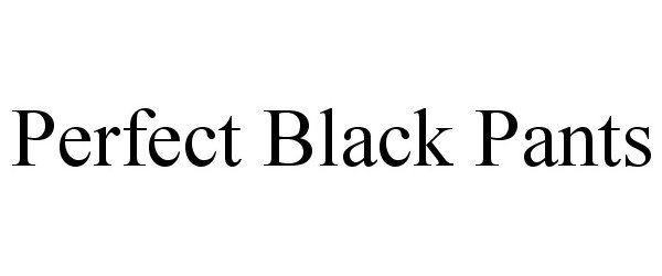  PERFECT BLACK PANTS