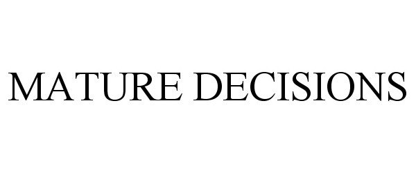  MATURE DECISIONS