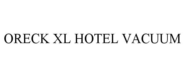 Trademark Logo ORECK XL HOTEL VACUUM