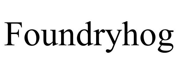 Trademark Logo FOUNDRYHOG
