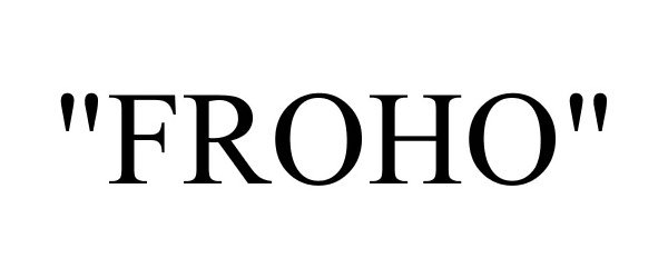 Trademark Logo "FROHO"