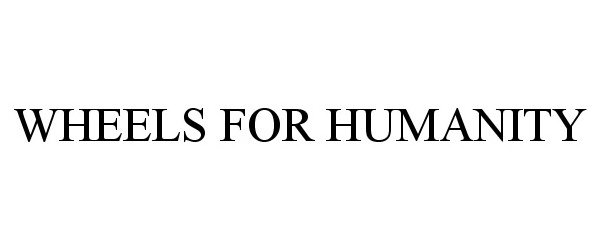 Trademark Logo WHEELS FOR HUMANITY