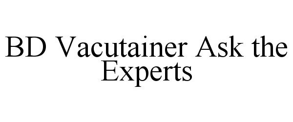  BD VACUTAINER ASK THE EXPERTS