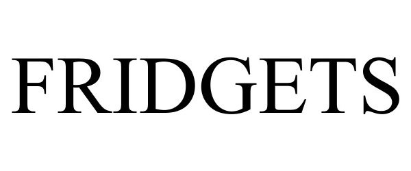 Trademark Logo FRIDGETS