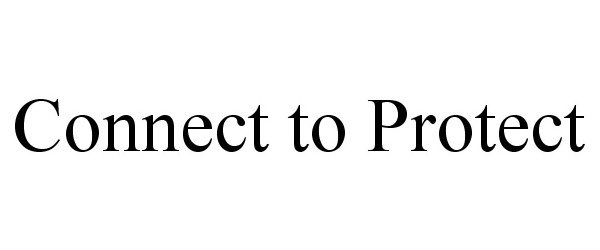 Trademark Logo CONNECT TO PROTECT