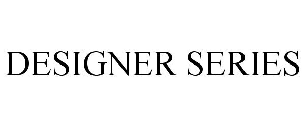 Trademark Logo DESIGNER SERIES