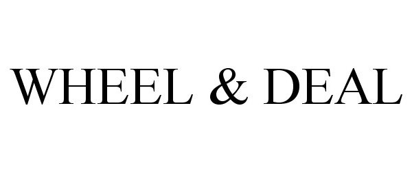 Trademark Logo WHEEL &amp; DEAL