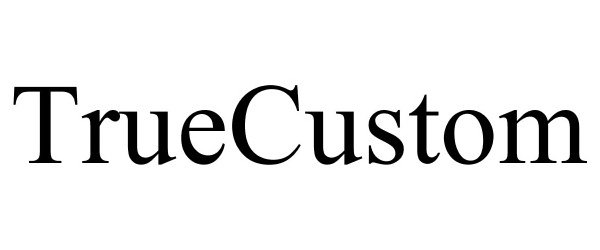 Trademark Logo TRUECUSTOM