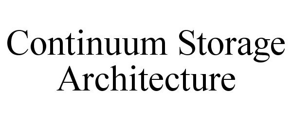  CONTINUUM STORAGE ARCHITECTURE