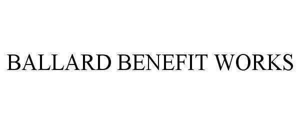 Trademark Logo BALLARD BENEFIT WORKS