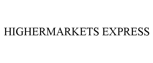 Trademark Logo HIGHERMARKETS EXPRESS