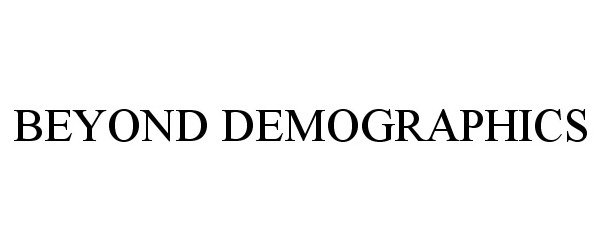 Trademark Logo BEYOND DEMOGRAPHICS